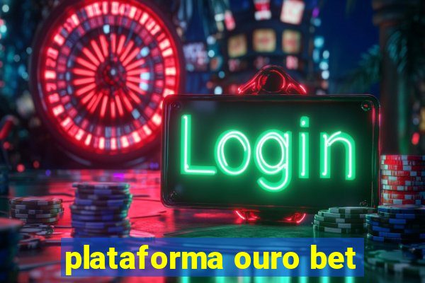 plataforma ouro bet